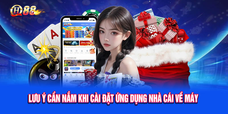 Lưu ý các vấn đề liên quan trước khi download ứng dụng QH88